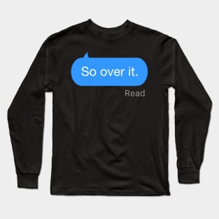 So Over It Text Long Sleeve T-Shirt